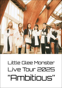 Little Glee Monster Live Tour 2025 “Ambitious”